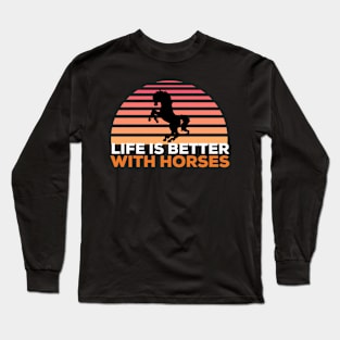 Life is better with horses horse lover Long Sleeve T-Shirt